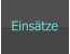 Einsätze